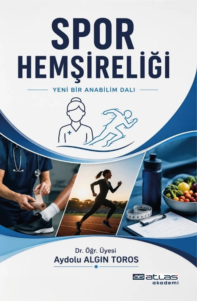 SPOR HEMŞİRELİĞİ - Yeni Bir Anabilimdalı – Aydolu Algın Toros – Atlas Akademi kitap kapağı