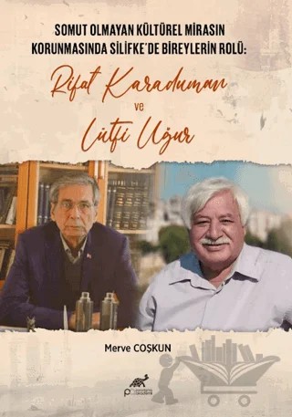 Somut Olmayan Kültürel Mirasın Korunmasında Silifke'de Bireylerin Rolü: Rifat Karaduman ve Lutfi Uğur – Merve Çoşkun – Paradigma Akademi Yayınları kitap kapağı