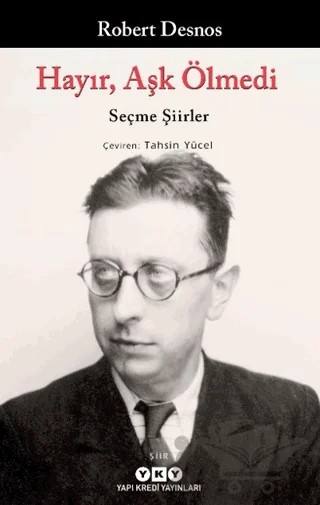 Hayır, Aşk Ölmedi – Seçme Şiirler – Robert Desnos – Yapı Kredi Yayınları kitap kapağı