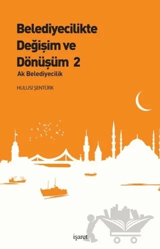 Belediyecilikte Değişim ve Dönüşüm 2 – Hulusi Şentürk – İşaret Yayınları kitap kapağı
