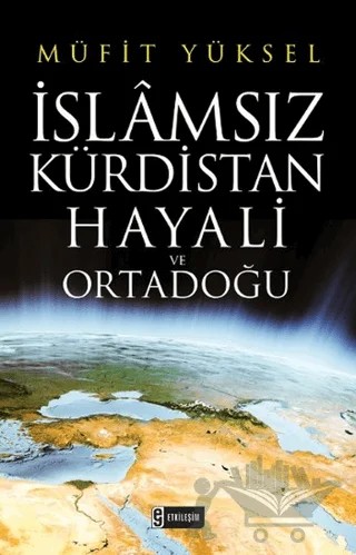 İslamsız Kürdistan Hayali ve Ortadoğu – Müfit Yüksel – Etkileşim Yayınları kitap kapağı