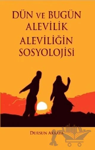 Dün ve Bugün Alevilik - Aleviliğin Sosyolojisi – Dursun Akkaya – Barış Kitap kitap kapağı