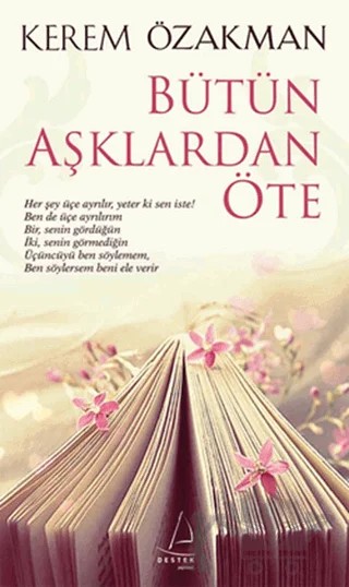 Bütün Aşklardan Öte – Kerem Özakman – Destek Yayınları kitap kapağı