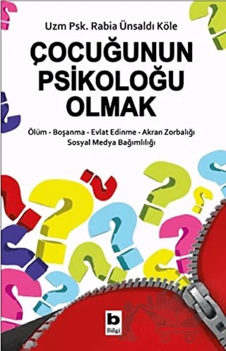 Çocuğunun Psikoloğu Olmak – Rabia Ünsaldı Köle – Bilgi Yayınevi kitap kapağı
