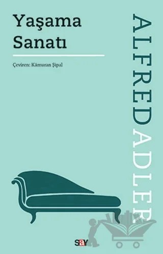 Yaşama Sanatı – Alfred Adler – Say Yayınları kitap kapağı