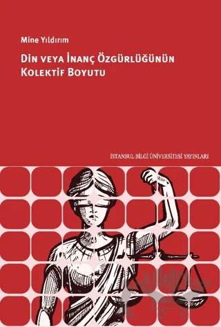 Din Veya İnanç Özgürlüğünün Kolektif Boyutu – Mine Yıldırım – İstanbul Bilgi Üniversitesi Yayınları kitap kapağı