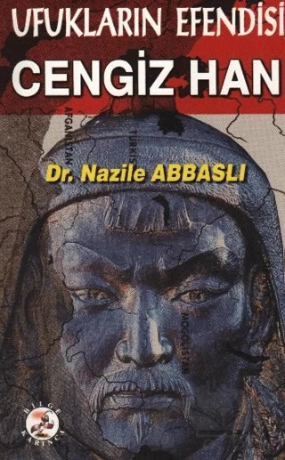 Ufukların Efendisi Cengiz Han – Nazile Abbaslı – Bilge Karınca Yayınları kitap kapağı