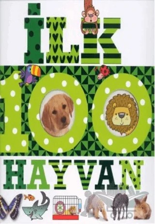 İlk 100 Dizisi Hayvan (Büyük Kapak) – Kolektif – Çiçek Yayıncılık kitap kapağı