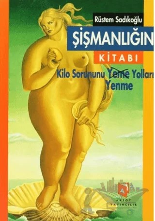 Şişmanlığın Kitabı – Rüstem Sadıkoğlu – Aksoy Yayıncılık kitap kapağı