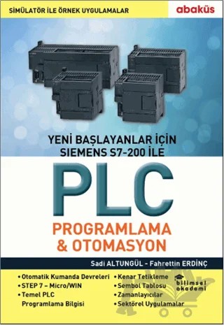 Yeni Başlayanlar İçin Siemens S7 - 200 İle PLC Programlama ve Otomasyon – Fahrettin Erdinç, Sadi Altungül – Abaküs Kitap kitap kapağı