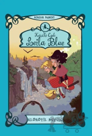 Küçük Cadı Leila Blue 3 - Klorofil Büyüsü – Miriam Dubini – Doğan Egmont Yayıncılık kitap kapağı