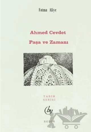 Ahmed Cevdet Paşa ve Zamanı – Fatma Aliye Topuz – Bedir Yayınları kitap kapağı