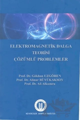 Elekromagnetik Dalga Teorisi Çözümlü Problemler – Ali Alkumru, Alinur Büyükaksoy, Gökhan Uzgören – Okan Üniversitesi Kitapları kitap kapağı