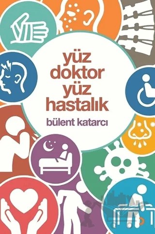 Yüz Doktor Yüz Hastalık – Bülent Katarcı – Cinius Yayınları kitap kapağı