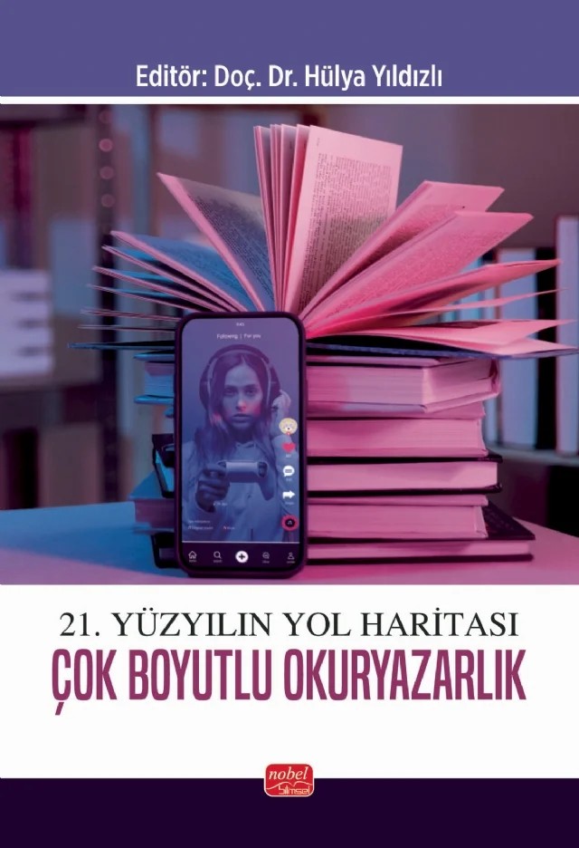 21. Yüzyılın Yol Haritası Çok Boyutlu Okuryazarlık – Ali Bostancıoğlu, Aysun Ardıç, Burçin Acar Şeşen, Cihad Şentürk, Füsun Gülderen Alacapınar, Gözde Gür, Gülçin Zeybek, Gülden Günaydın, Hülya Yıldızlı, Kadriye Bayram, Lokman Akbay, Mehmet Raci Demir, Meral Çalış Duman, Mustafa Ok, Oktay Aslan, Pınar Güner, Semirhan Gökçe – Nobel Bilimsel Eserler kitap kapağı