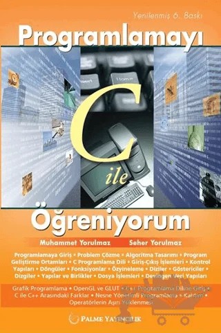 Programlamayı C ile Öğreniyorum – Muhammet Yorulmaz, Seher Yorulmaz – Palme Yayıncılık kitap kapağı