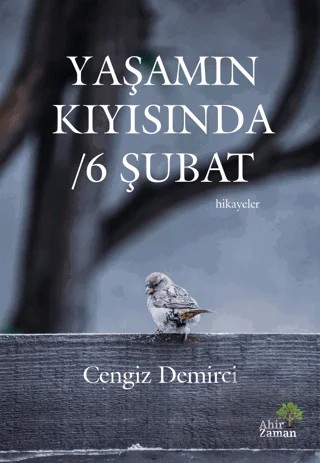 Yaşamın Kıyısında / 6 Şubat – Cengiz Demirci – Ahir Zaman kitap kapağı