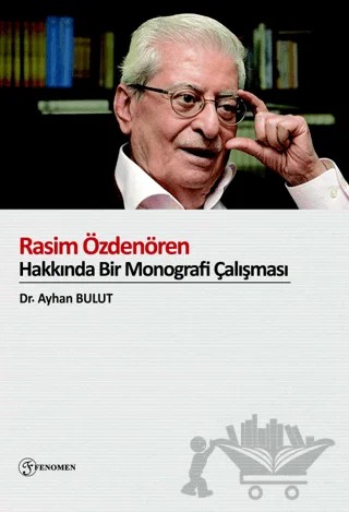 Rasim Özdenören Hakkında Bir Monografi Çalışması – Ayhan Bulut – Fenomen Yayıncılık kitap kapağı