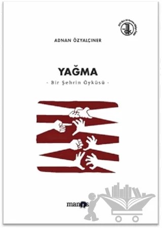 Yağma - Bir Şehrin Öyküsü – Adnan Özyalçıner – Manos Yayınları kitap kapağı