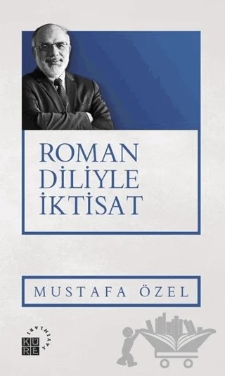 Roman Diliyle İktisat – Mustafa Özel – Küre Yayınları kitap kapağı