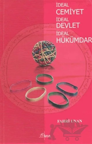 İdeal Cemiyet İdeal Devlet İdeal Hükümdar Kınalı-Zâde Ali’nin Medîne-i Fâzıla’sı – Fahri Unan – Lotus Yayın Grubu kitap kapağı