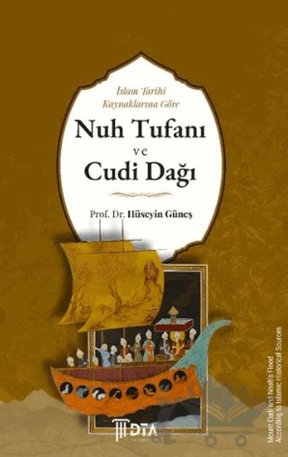 İslam Tarihi Kaynaklarına Göre Nuh Tufanı ve Cudi Dağı – Hüseyin Güneş – DTA Yayıncılık kitap kapağı