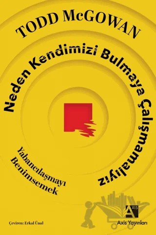 Neden Kendimizi Bulmaya Çalışmamalıyız – Todd McGowan – Axis Yayınları kitap kapağı