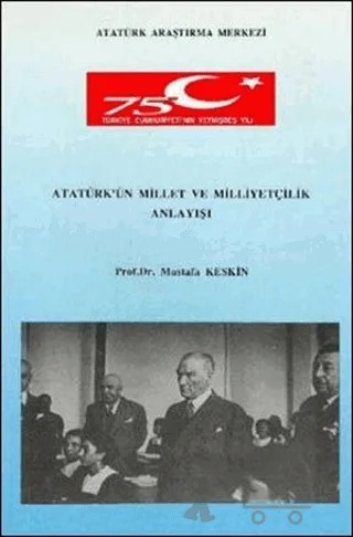 Atatürk'ün Millet ve Milliyetçilik Anlayışı – Mustafa Keskin – Atatürk Araştırma Merkezi kitap kapağı