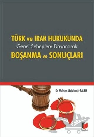 Türk ve Irak Hukukunda Genel Sebeplere Dayanarak Boşanma ve Sonuçları – Muhsen Abdulkader Saleh – Adalet Yayınevi kitap kapağı