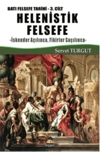 Helenistik Felsefe / Batı Felsefe Tarihi 3. Cilt – Servet Turgut – Seriyye Yayınevi kitap kapağı
