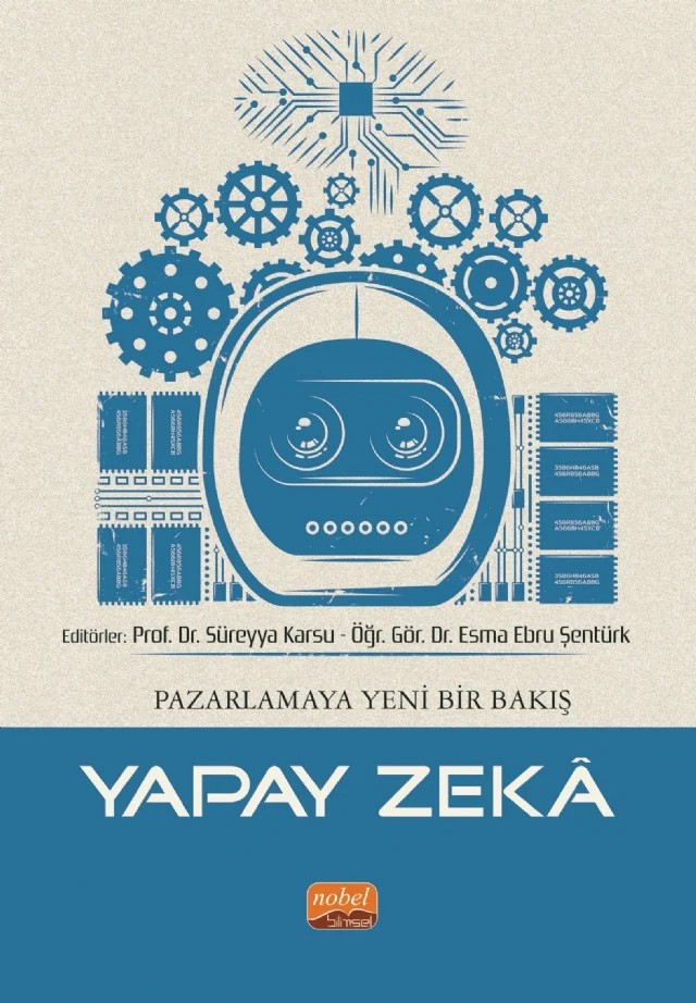 Pazarlamaya Yeni Bir Bakış - YAPAY ZEKÂ – Arzu Şeker, Barış Armutcu, Bilsen Bilgili, Emine Pınar Saygın, Hüseyin Güven, Mustafa Kaplan, Niyazi Gümüş, Seda Uğur Çilkara – Nobel Bilimsel Eserler kitap kapağı