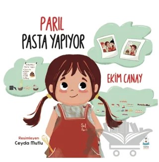 Parıl Pasta Yapıyor – Ekim Canay – Luna Çocuk Yayınları kitap kapağı