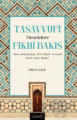 Tasavvufi Meselelere Fıkhi Bakış – Orhan Çeker – Misvak Neşriyat Yayınevi kitap kapağı