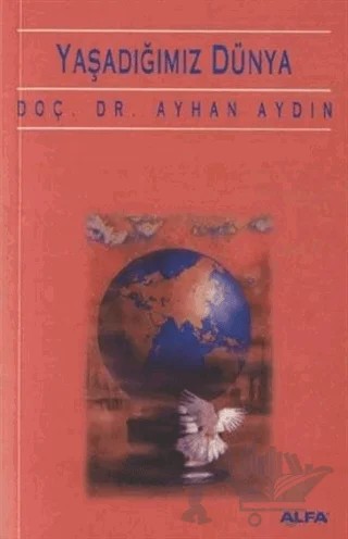 Yaşadığımız Dünya – Ayhan Aydın – Alfa Yayınları kitap kapağı