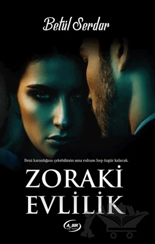 Zoraki Evlilik – Betül Serdar – A_SIR Kitap Yayınevi kitap kapağı