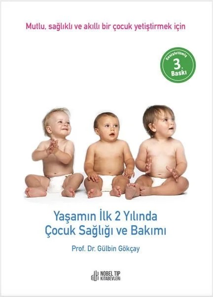 Yaşamın İlk 2 Yılında Çocuk Sağlığı ve Bakımı: Mutlu, Sağlıklı ve akıllı bir çocuk yetiştirmek için – Prof. Dr. Gülbin Gökçay – Nobel Tıp Kitabevleri kitap kapağı