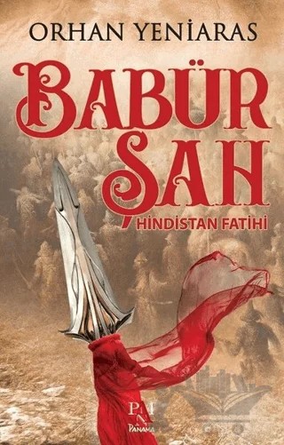 Babür Şah - Hindistan Fatihi – Orhan Yeniaras – Panama Yayıncılık kitap kapağı