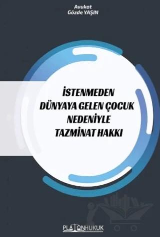 İstenmeden Dünyaya Gelen Çocuk Nedeniyle Tazminat Hakkı – Gözde Yaşın – Platon Hukuk kitap kapağı