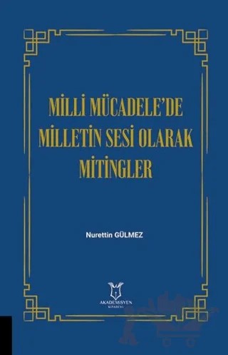 Milli Mücadele’de Milletin Sesi Olarak Mitingler – Nurettin Gülmez – Akademisyen Kitabevi kitap kapağı