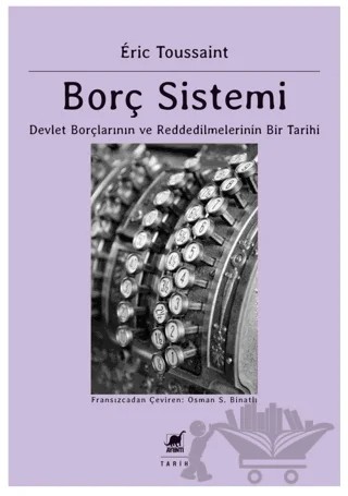 Borç Sistemi Devlet Borçlarının Ve Reddedilmelerinin Bir Tarihi – Eric Toussaint – Ayrıntı Yayınları kitap kapağı