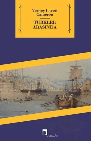 Türkler Arasında – Verney Lovett Cameron – Dergah Yayınları kitap kapağı