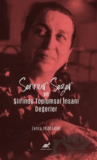 Sennur Sezer ve Şiirinde Toplumsal İnsani Değerler – Zehra Yazbahar – Paradigma Akademi Yayınları kitap kapağı