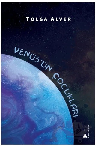 Venüs’ün Çocukları – Tolga Alver – Kayalıpark kitap kapağı