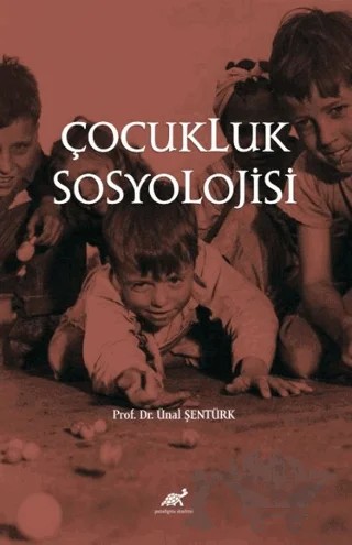 Çocukluk Sosyolojisi – Ünal Şentürk – Paradigma Akademi Yayınları kitap kapağı