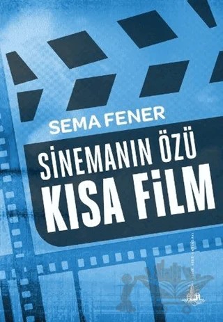 Sinemanın Özü Kısa Film – Sema Fener – Yitik Ülke Yayınları kitap kapağı