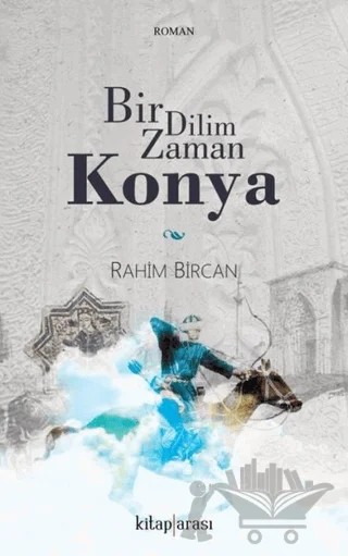 Bir Dilim Zaman Konya – Rahim Bircan – Kitap Arası kitap kapağı