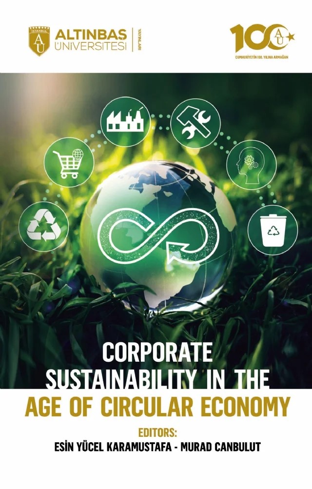 Corporate Sustainability in the Age of Circular Economy – Aysun Kahraman, Bella Gulshan, Burcu Arsan, Cansu Yıldırım, Deniz Palalar Alkan, Dilşah Ertop, Ece İpekoğlu, Evren Serindağ, Hande Begüm Bumin Doyduk, İpek Kazançoğlu, Laura Fernanda Garavito Cerón, Luis Felipe Amaya González, Margarita Avellanada Vargas, María José Bermúdez Gómez, Muhammad Mohsen L – Altınbaş Üniversitesi Yayınları kitap kapağı