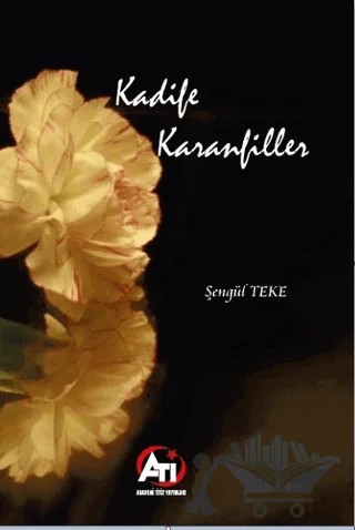 Kadife Karanfiller – Şengül Teke – Akademi Titiz Yayınları kitap kapağı