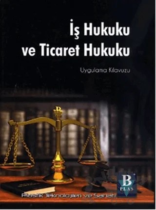 İş Hukuku ve Ticaret Hukuku – Kolektif – Alfa Aktüel Yayınları kitap kapağı