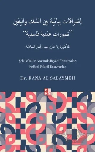 Şek İle Yakin Arasında Beyani Yansımalar: Kelâmî-Felsefî Tasavvurlar – Rana al Salaymeh – Babıali Kültür Yayıncılığı kitap kapağı